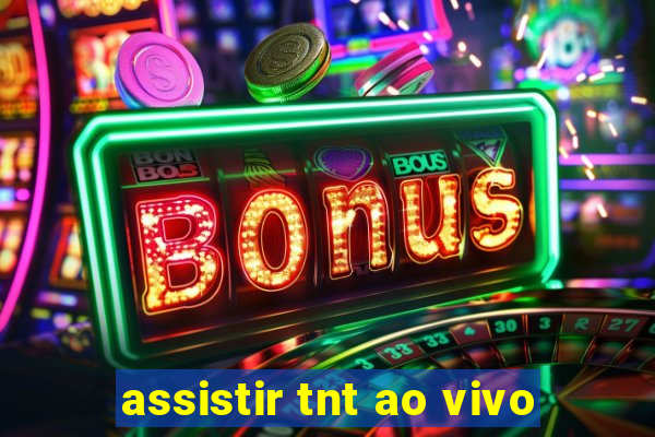 assistir tnt ao vivo